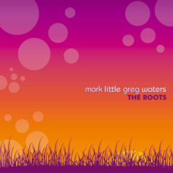 Mark Little and Greg Waters : The Roots (2005)