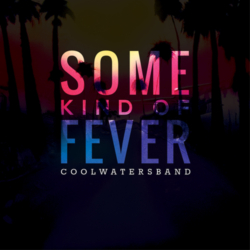 Cool Waters Band : Some Kind of Fever (2015)